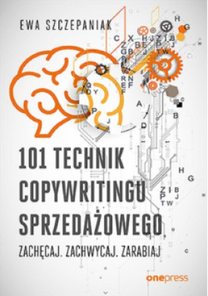 101 technik copywritingu sprzedażowego - Szczepaniak Ewa - książka  wyd. 2024