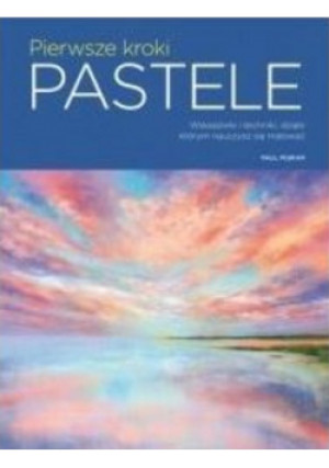 Pierwsze kroki: Pastele - Paul Pigram - książka  wyd. 2018