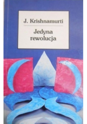 Jedyna rewolucja - Jiddu Krishnamurti - książka  wyd. 1995