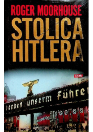 Stolica Hitlera - Roger Moorhouse - książka  wyd. 2011