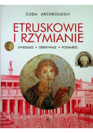 Cuda archeologii Etruskowie i Rzymianie - książka  wyd. 2001