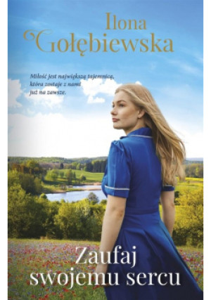Zaufaj swojemu sercu - Ilona Gołębiewska - książka  wyd. 2023
