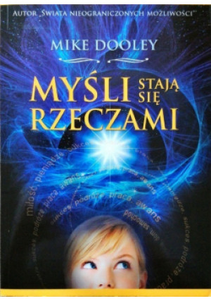 Myśli stają się rzeczami - Mike Dooley - książka  wyd. 2011