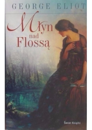 Młyn nad Flossą - George Eliot - książka  wyd. 2008