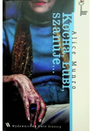 Kocha lubi szanuje - Alice Munro - książka  wyd. 2011