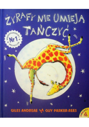 Żyrafy nie umieją tańczyć - Giles Andreae, Guy Parker-Rees - książka  wyd. 2019