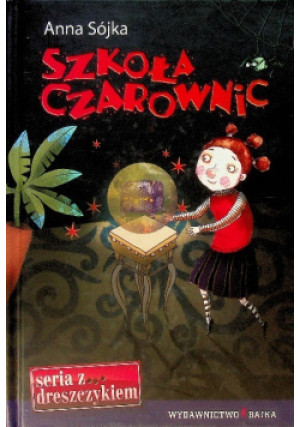 Szkoła Czarownic - Anna Sójka - książka  wyd. 2010