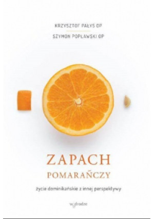 Zapach pomarańczy - Szymon Popławski, Krzysztof Pałys - książka  wyd. 2015