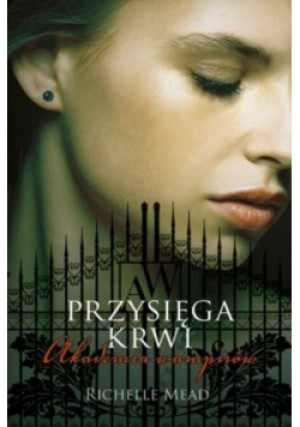 Przysięga krwi - Richelle Mead - książka fantasy wyd. 2011
