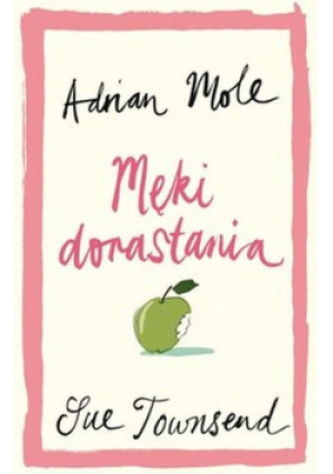 Adrian Mole: Męki dorastania - Sue Townsend, Adrian Mole - książka  wyd. 2012