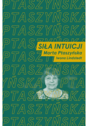 Siła intuicji - Iwona Lindstedt, Marta Ptaszyńska - książka wyd. 2024