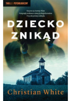 Dziecko znikąd - Christian White - książka  wyd. 2019