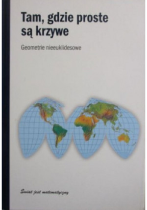Tam gdzie proste są krzywe Geometrie nieeuklidesowe - Joan Gomez - książka  wyd. 2012