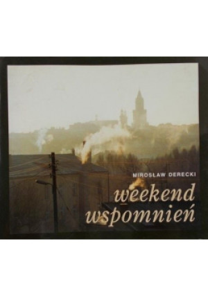 Weekend wspomnień - Mirosław Derecki - książka historyczna wyd. 1998