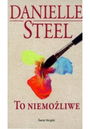 To niemożliwe - Danielle Steel - książka  wyd. 2015