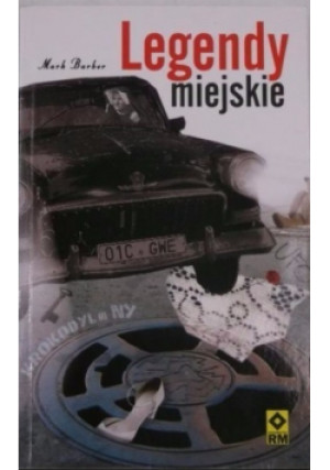 Legendy miejskie - Mark Barber - książka reportaż wyd. 2007