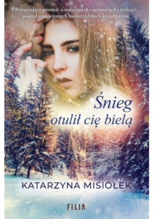 Śnieg otulił cię bielą - Katrzyna Misiołek - książka  wyd. 2021