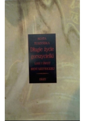 Długie życie gorszycielki - Agata Tuszyńska - książka  wyd. 1999