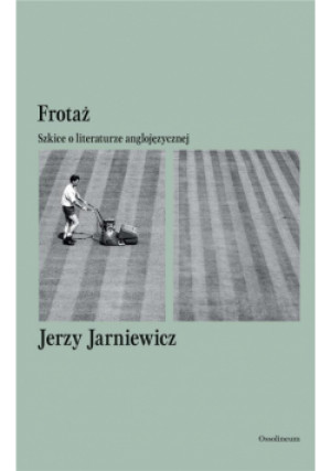 Frotaż. Szkice o literaturze anglojęzycznej - Jarniewicz Jerzy - książka  wyd. 2024