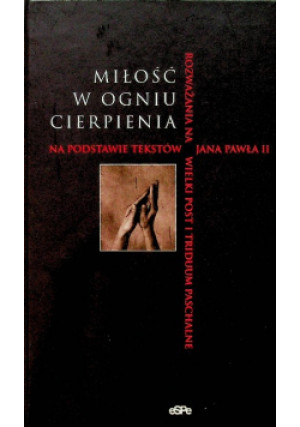Miłość w ogniu cierpienia - Jan Paweł II - książka  wyd. 2006