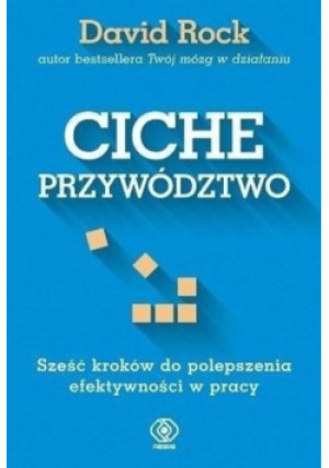 Ciche przywództwo - David Rock - książka  wyd. 2019