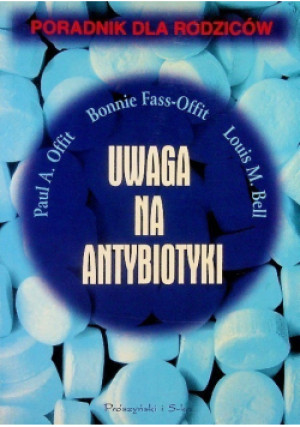 Uwaga na antybiotyki - Paul A. Offit - książka  wyd. 2002