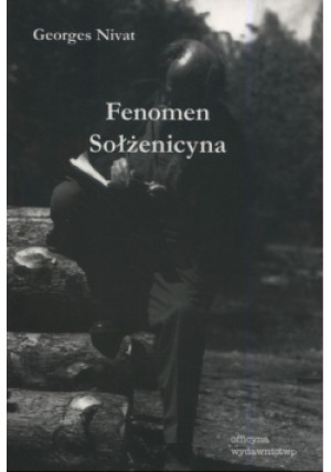 Fenomen Sołżenicyna - Georges Nivat - książka historyczna wyd. 2009