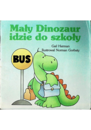 Mały Dinozaur idzie do szkoły - Gail Heman - książka  wyd. 1992