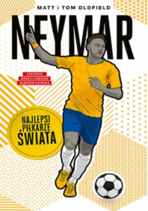 Neymar Najlepsi piłkarze świata - Matt & Tom Oldfield - książka  wyd. 2023