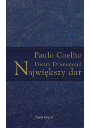 Największy dar - Paulo Coelho, Henry Drummond - książka  wyd. 2009