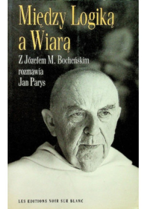 Między logiką a wiarą - Józef Bocheński - książka  wyd. 1988