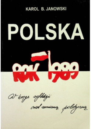 Polska rok 1989 - Karol B. Janowski - książka  wyd. 1998