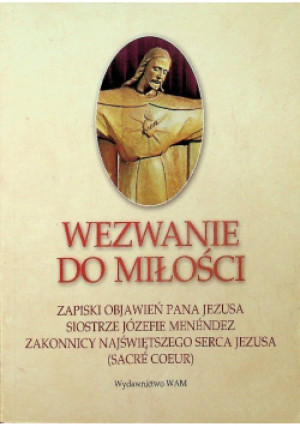 Wezwanie do Miłości czyli Orędzie Najświętszego Serca Jezusa do świata - Józefa Menendez - książka  wyd. 2018