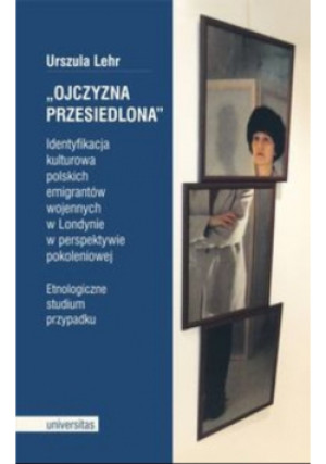 Ojczyzna przesiedlona - Urszula Lehr - książka historyczna wyd. 2015