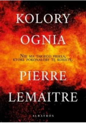 Kolory ognia - Pierre Lemaitre - książka  wyd. 2020