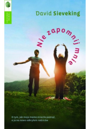 Nie zapomnij mnie - David Sieveking - książka  wyd. 2013