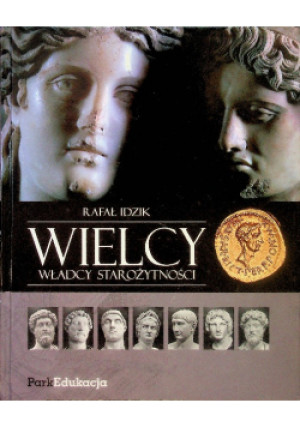 Wielcy władcy starożytności - Rafał Idzik - książka  wyd. 2010