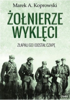 Żołnierze Wyklęci - Marek A. Koprowski - książka historyczna wyd. 2015