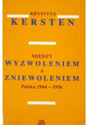 Między wyzwoleniem a zniewoleniem - Krystyna Kersten - książka  wyd. 1993