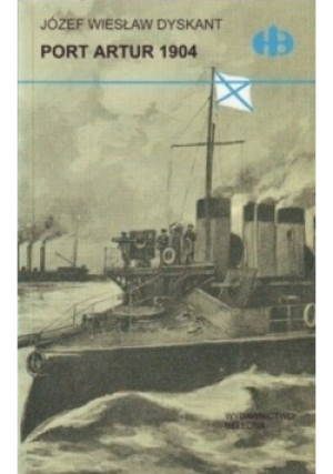 Port Artur 1904 - Józef W. Dyskant - książka historyczna wyd. 1996
