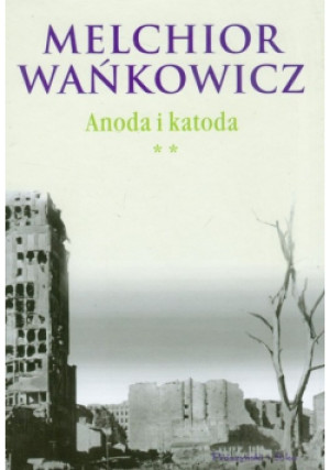 Anoda i katoda Tom 2 - Melchior Wańkowicz - książka historyczna wyd. 2011