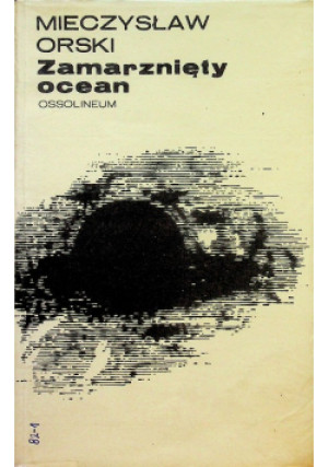 Zamarznięty ocean - Mieczysław Orski - książka  wyd. 1981
