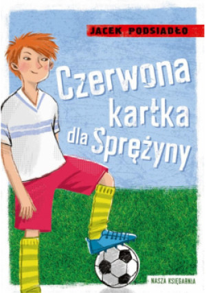 Czerwona kartka dla Sprężyny - Podsiadło Jacek - książka  wyd. 2024