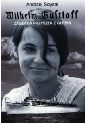 Zagłada przyszła z głębin - Andrzej Soysal - książka historyczna wyd. 2005