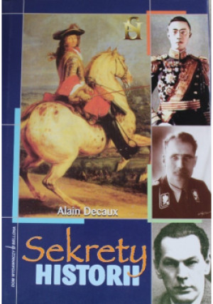 Sekrety historii - Alain Decaux - książka historyczna wyd. 2002
