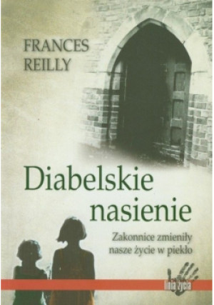 Diabelskie nasienie - Frances Reilly - książka  wyd. 2011