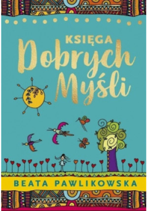 Księga dobrych myśli - Beata Pawlikowska - książka reportaż wyd. 2019