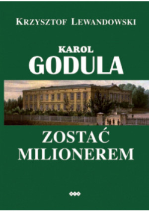 Karol Godula. Zostać milionerem - Krzysztof Lewandowski - książka  wyd. 2023