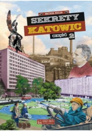 Sekrety Katowic. Część 2. Sekrety - Michał Bulsa - książka  wyd. 2024