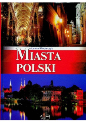 Miasta Polski - Joanna Włodarczyk - książka  wyd. 2011